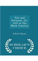 Pits and Furnaces, Or, Life in the Black Country - Scholar's Choice Edition