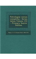 Patrologiae Cursus Completus: Series Latina Volume 153 - Primary Source Edition