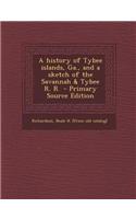 A History of Tybee Islands, Ga., and a Sketch of the Savannah & Tybee R. R