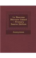 Le Nouveau Mercure Galant - Primary Source Edition