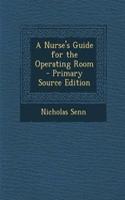 A Nurse's Guide for the Operating Room