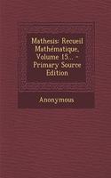 Mathesis: Recueil Mathématique, Volume 15...