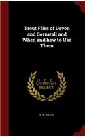 Trout Flies of Devon and Cornwall and When and How to Use Them