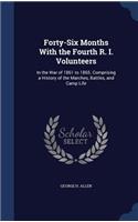 Forty-Six Months With the Fourth R. I. Volunteers
