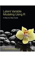 Latent Variable Modeling Using R