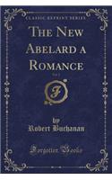 The New Abelard a Romance, Vol. 2 (Classic Reprint)