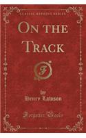 On the Track (Classic Reprint): (English)