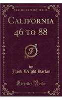 California 46 to 88 (Classic Reprint)