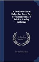A Few Devotional Helps For Each Day From Rogation To Trinity Sunday Inclusive