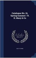 Catalogue No. 16, Spring/summer / R. H. Macy & Co