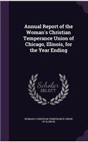 Annual Report of the Woman's Christian Temperance Union of Chicago, Illinois, for the Year Ending