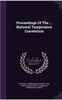 Proceedings of the ... National Temperance Convention