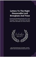 Letters To The Right Honourable Lord Brougham And Vaux