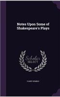 Notes Upon Some of Shakespeare's Plays