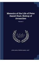 Memoirs of the Life of Peter Daniel Huet, Bishop of Avranches; Volume 2