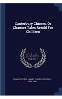 Canterbury Chimes, Or Chaucer Tales Retold For Children