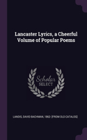 Lancaster Lyrics, a Cheerful Volume of Popular Poems