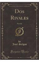 DOS Rivales: Novela (Classic Reprint)