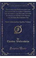Das Leben Der Ekstatischen Und Stigmatischen Jungfrau Christina Von Stommeln, Wie Solches Von Dem Augenzeugen Petrus Von Dacien Und Andern Beschrieben Ist