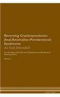 Reversing Craniosynostosis-Anal Anomalies-Porokeratosis Syndrome: As God Intended the Raw Vegan Plant-Based Detoxification & Regeneration Workbook for Healing Patients. Volume 1