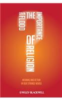 The Importance of Religion: Meaning and Action in Our Strange World
