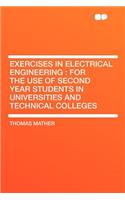 Exercises in Electrical Engineering: For the Use of Second Year Students in Universities and Technical Colleges