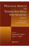 Practical Aspects of Trapped Ion Mass Spectrometry, Volume IV