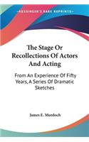 Stage Or Recollections Of Actors And Acting