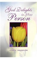 God Delights in Your Person