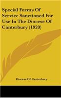 Special Forms Of Service Sanctioned For Use In The Diocese Of Canterbury (1920)