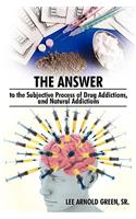 Answer to the Subjective Process of Drug Addictions, and Natural Addictions