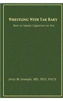 Wrestling With Tar Baby: How To Smoke Cigarettes Or Not
