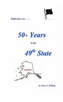 Reflections On.... 50+ Years In The 49th State