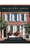 Old Philadelphia Houses on Society Hill, 1750–1840