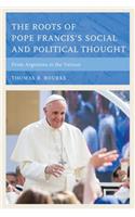 The Roots of Pope Francis's Social and Political Thought