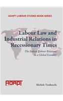 Labour Law and Industrial Relations in Recessionary Times: The Italian Labour Relations in a Global Economy