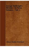 George Vanbrugh's Mistake - In Three Volumes - Vol. I.