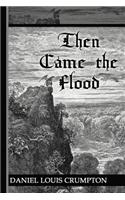 Then Came the Flood