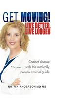 Get Moving! Live Better, Live Longer