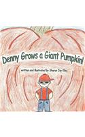Denny Grows a Giant Pumpkin