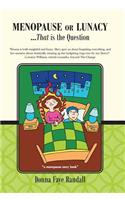 Menopause or Lunacy