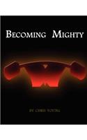 Becoming Mighty