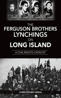 Ferguson Brothers Lynchings on Long Island: A Civil Rights Catalyst
