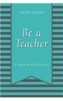 Be a Teacher