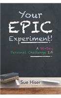 Your EPIC Experiment!