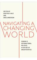 Navigating a Changing World: Canada's International Policies in an Age of Uncertainties