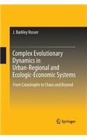 Complex Evolutionary Dynamics in Urban-Regional and Ecologic-Economic Systems