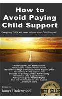 How to Avoid Paying Child Support: Learn How To Get Out of Paying Child Support Legally in the USA! A must read for anyone struggling with Child Support Payments.