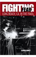 Fighting Fear: Long Beach, CA. in the 1940s