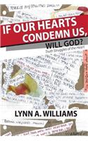 If Our Hearts Condemn Us, Will God?: Truth Struggles of the Heart